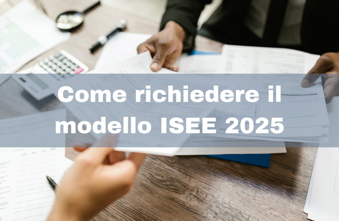 Come richiedere il modello ISEE 2025: tutto quello che devi sapere